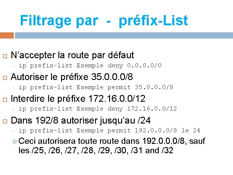 Filtrage par - préfix-List N’accepter la route par défaut – Autoriser le préfixe 35.
