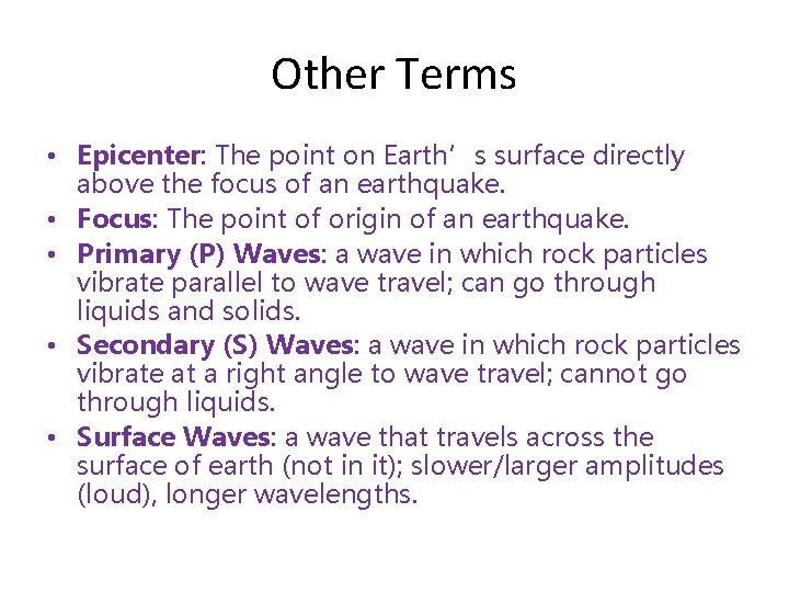 Other Terms • Epicenter: The point on Earth’s surface directly above the focus of