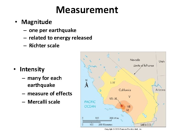 Measurement • Magnitude – one per earthquake – related to energy released – Richter