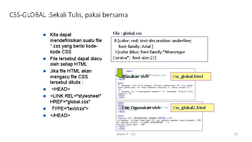 CSS-GLOBAL : Sekali Tulis, pakai bersama l l l l Kita dapat mendefinisikan suatu