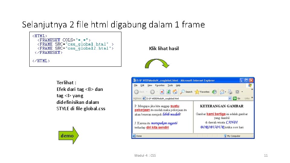 Selanjutnya 2 file html digabung dalam 1 frame Klik lihat hasil Terlihat : Efek