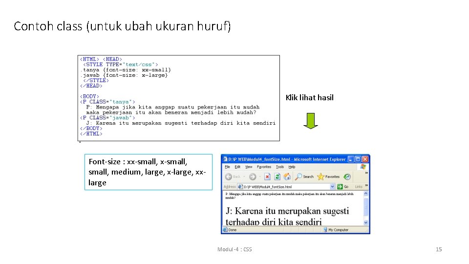 Contoh class (untuk ubah ukuran huruf) Klik lihat hasil Font-size : xx-small, medium, large, Contoh class (untuk ubah ukuran huruf) Klik lihat hasil Font-size : xx-small, medium, large,