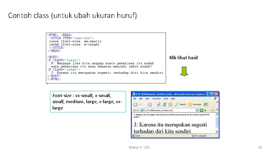 Contoh class (untuk ubah ukuran huruf) Klik lihat hasil Font-size : xx-small, medium, large,