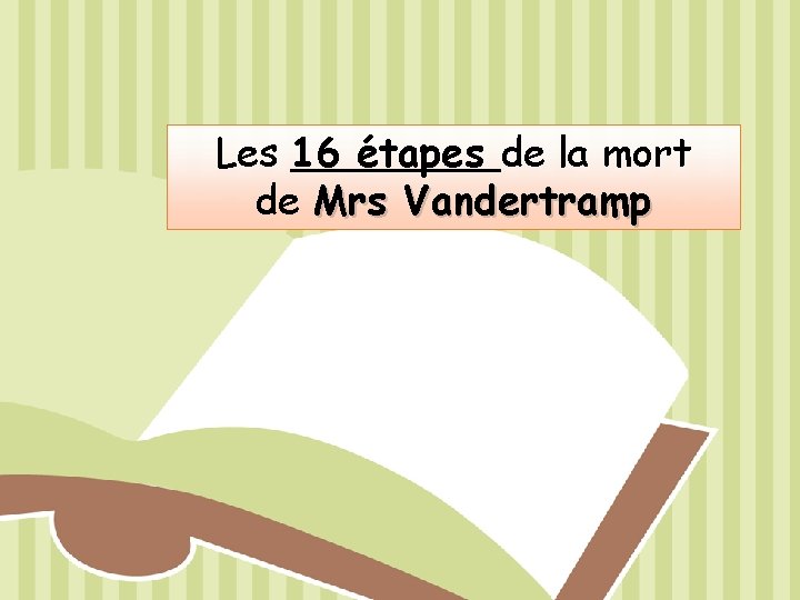 Les 16 étapes de la mort de Mrs Vandertramp 