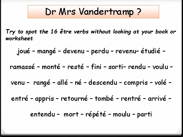 Dr Mrs Vandertramp ? Try to spot the 16 être verbs without looking at