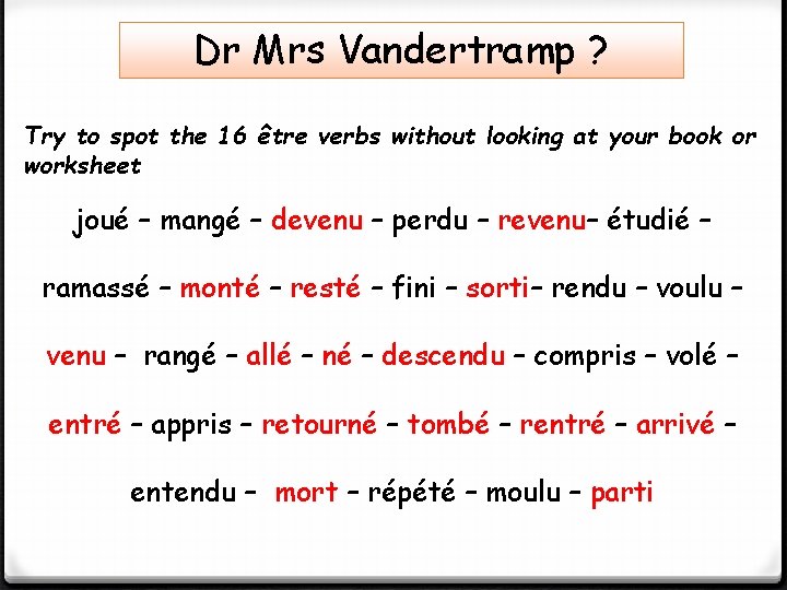 Dr Mrs Vandertramp ? Try to spot the 16 être verbs without looking at
