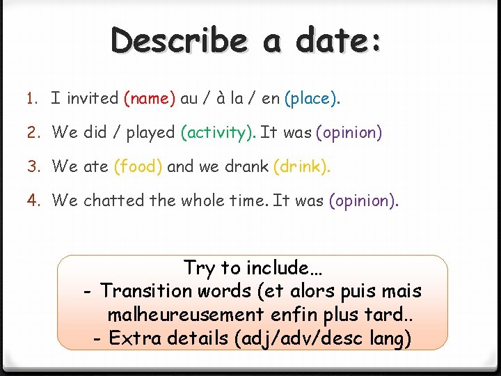 Describe a date: 1. I invited (name) au / à la / en (place).