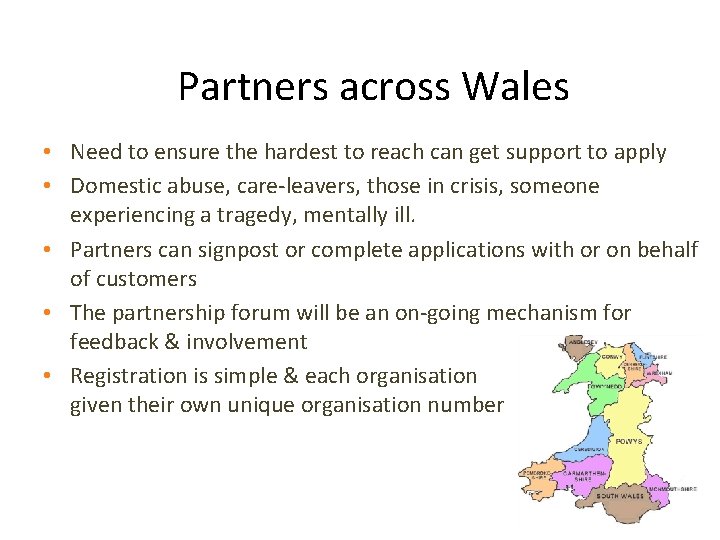 Partners across Wales • Need to ensure the hardest to reach can get support