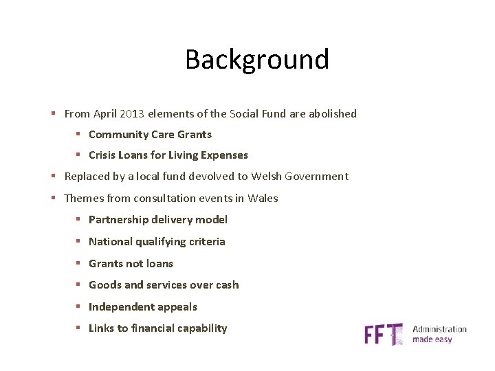 Background § From April 2013 elements of the Social Fund are abolished § Community