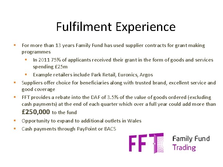 Fulfilment Experience § § § For more than 13 years Family Fund has used