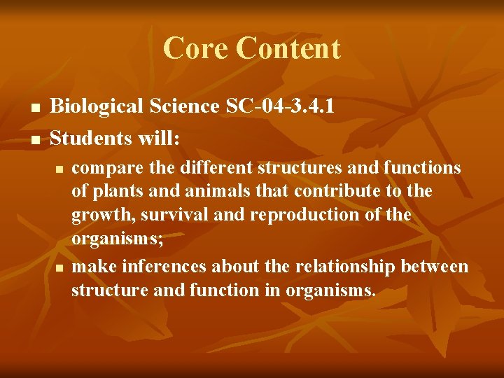 Core Content n n Biological Science SC-04 -3. 4. 1 Students will: n n