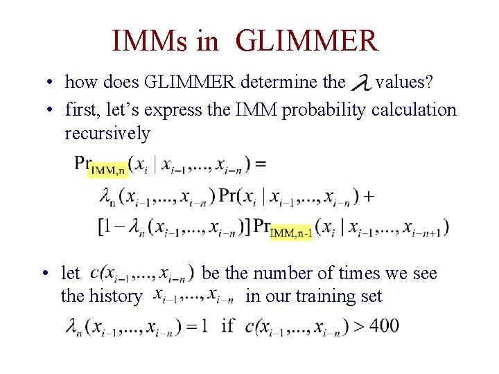 IMMs in GLIMMER • how does GLIMMER determine the values? • first, let’s express