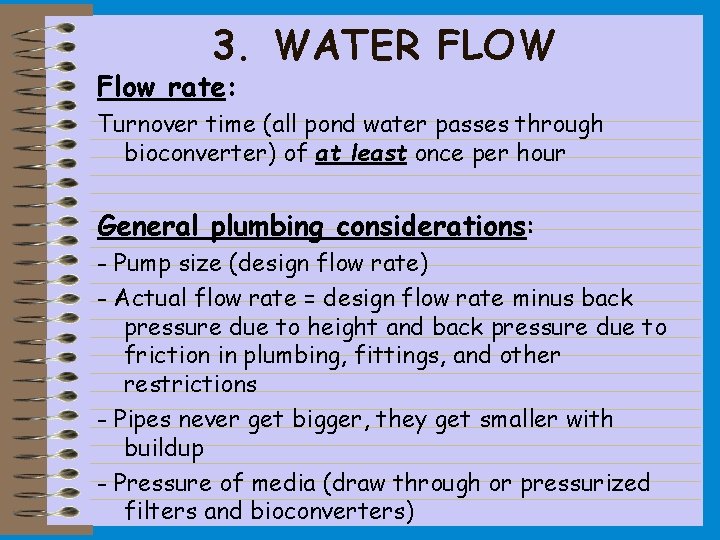 3. WATER FLOW Flow rate: Turnover time (all pond water passes through bioconverter) of