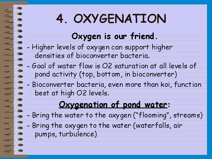 4. OXYGENATION Oxygen is our friend. - Higher levels of oxygen can support higher