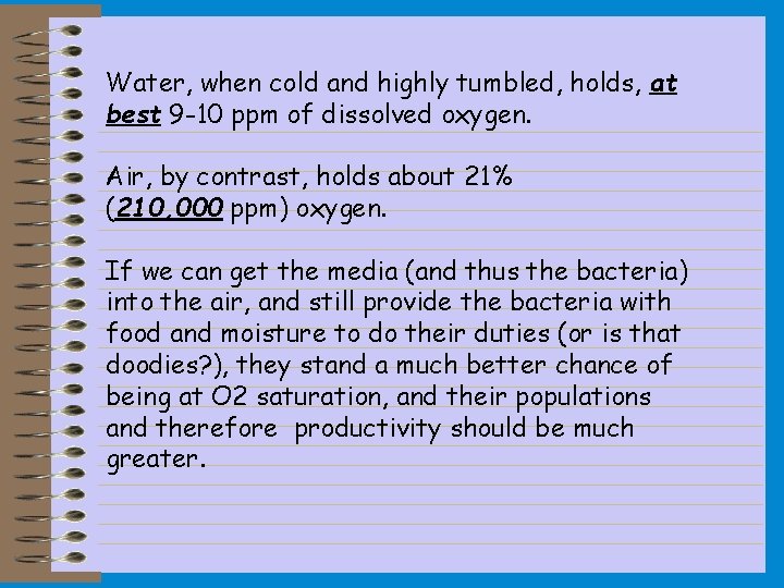 Water, when cold and highly tumbled, holds, at best 9 -10 ppm of dissolved