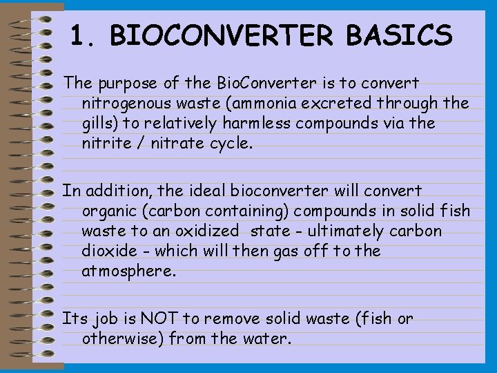 1. BIOCONVERTER BASICS The purpose of the Bio. Converter is to convert nitrogenous waste