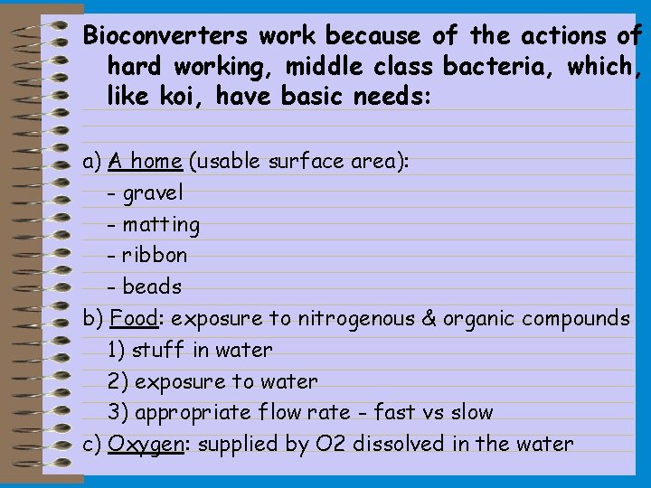 Bioconverters work because of the actions of hard working, middle class bacteria, which, like