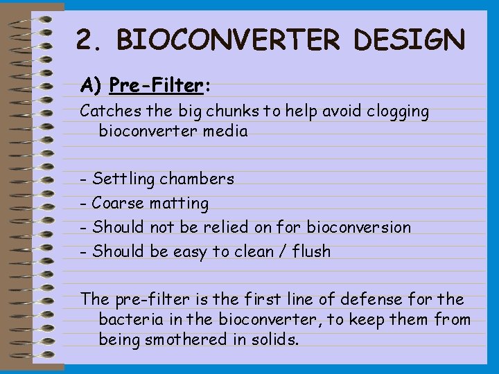 2. BIOCONVERTER DESIGN A) Pre-Filter: Catches the big chunks to help avoid clogging bioconverter