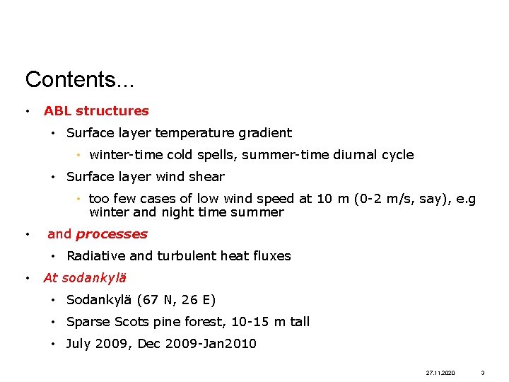 Contents. . . • ABL structures • Surface layer temperature gradient • winter-time cold