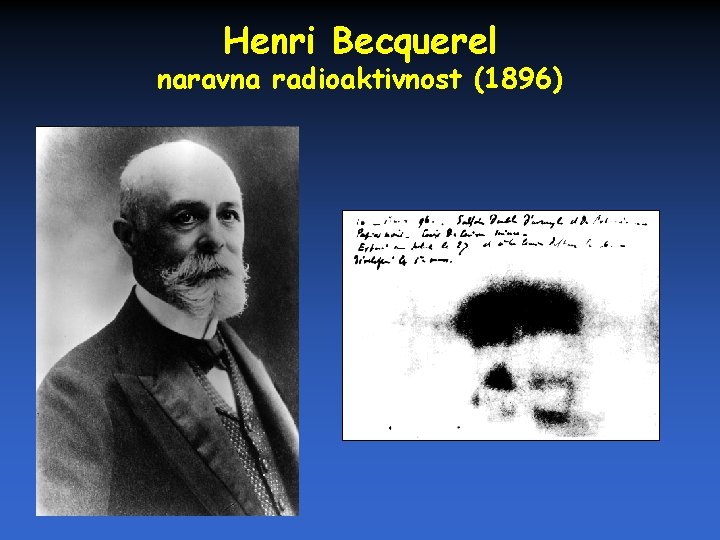 Henri Becquerel naravna radioaktivnost (1896) 