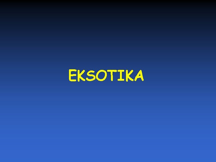 EKSOTIKA 