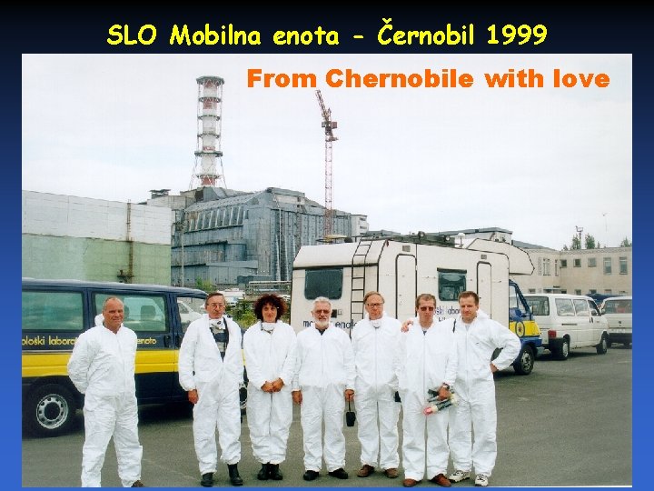 SLO Mobilna enota - Černobil 1999 From Chernobile with love 