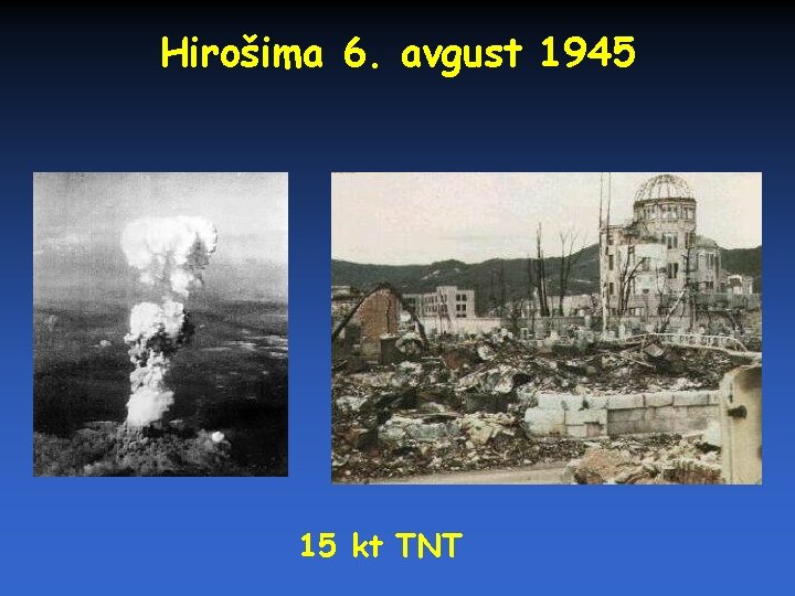 Hirošima 6. avgust 1945 15 kt TNT 