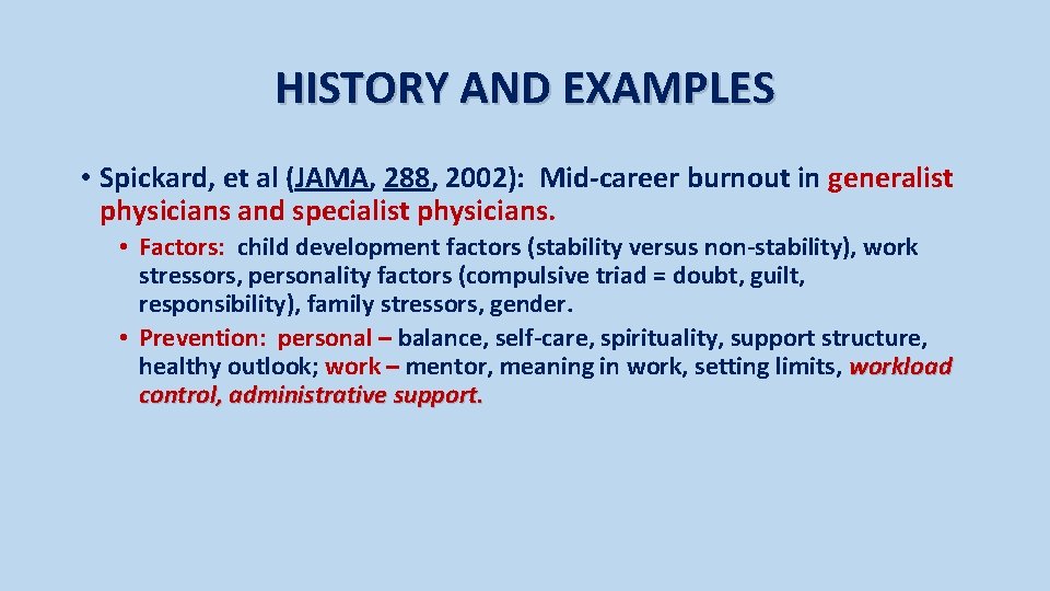 HISTORY AND EXAMPLES • Spickard, et al (JAMA, 288, 2002): Mid-career burnout in generalist