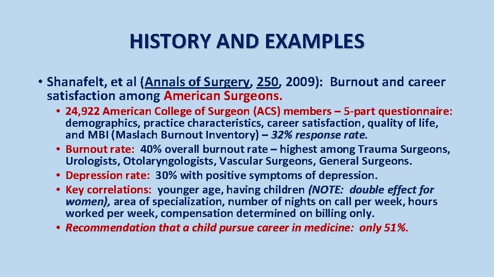 HISTORY AND EXAMPLES • Shanafelt, et al (Annals of Surgery, 250, 2009): Burnout and