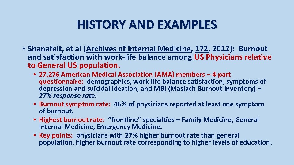 HISTORY AND EXAMPLES • Shanafelt, et al (Archives of Internal Medicine, 172, 2012): Burnout