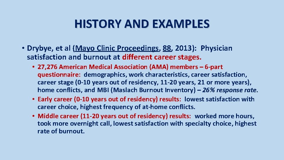 HISTORY AND EXAMPLES • Drybye, et al (Mayo Clinic Proceedings, 88, 2013): Physician satisfaction