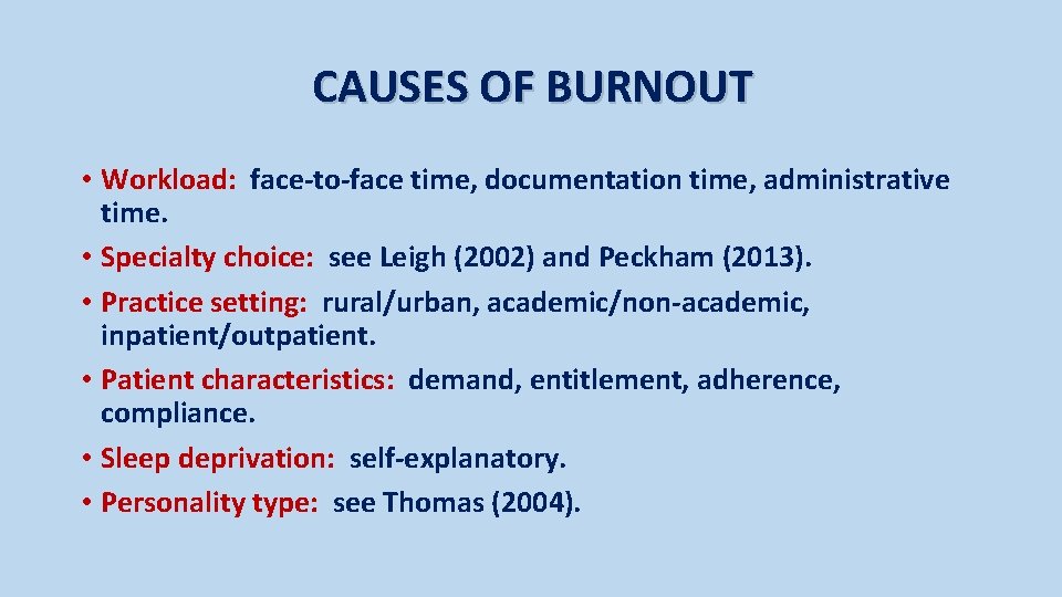 CAUSES OF BURNOUT • Workload: face-to-face time, documentation time, administrative time. • Specialty choice: