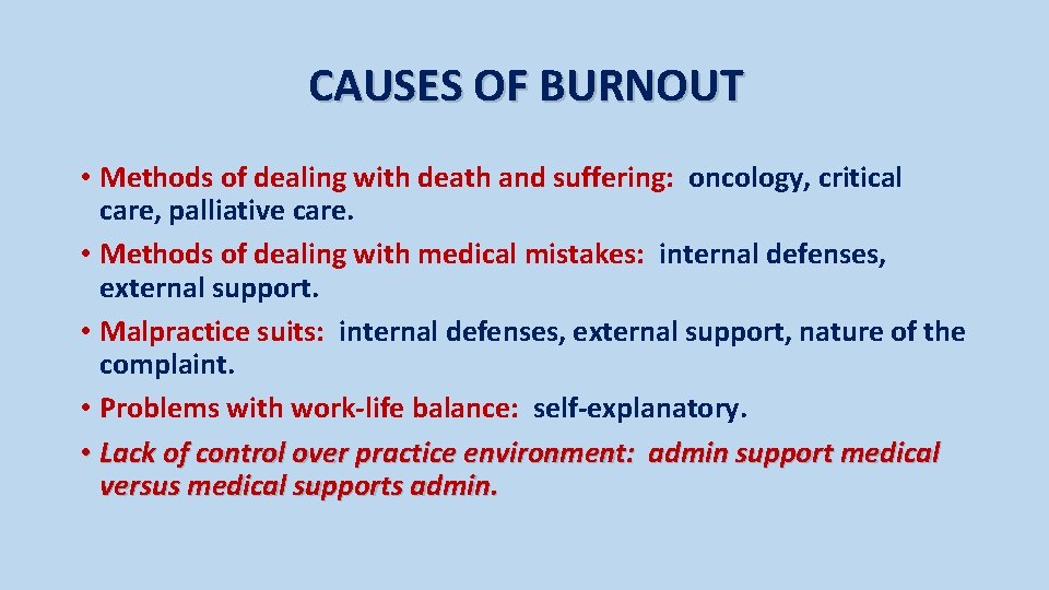 CAUSES OF BURNOUT • Methods of dealing with death and suffering: oncology, critical care,