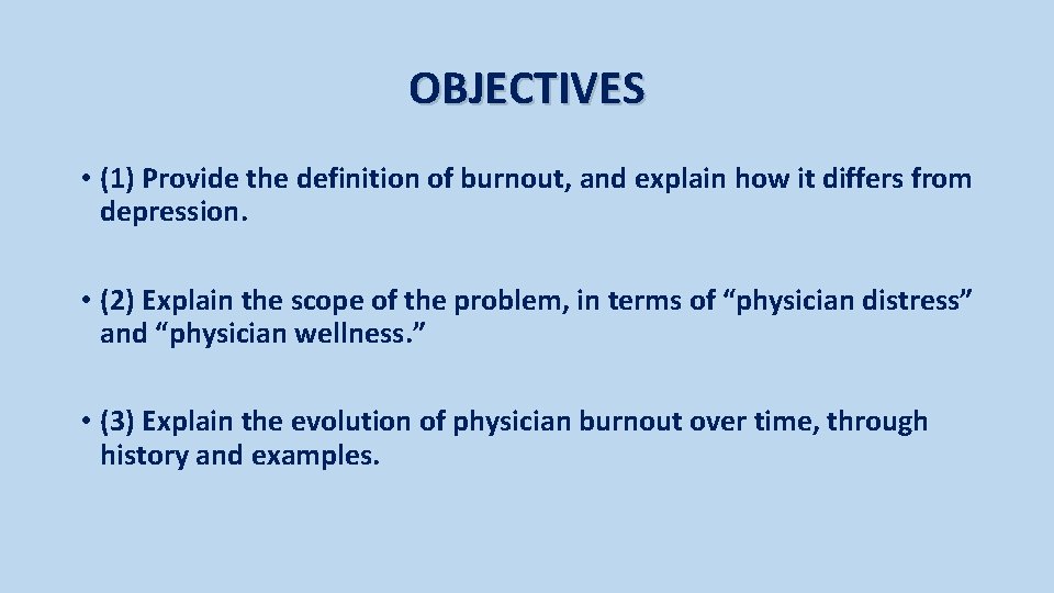 OBJECTIVES • (1) Provide the definition of burnout, and explain how it differs from