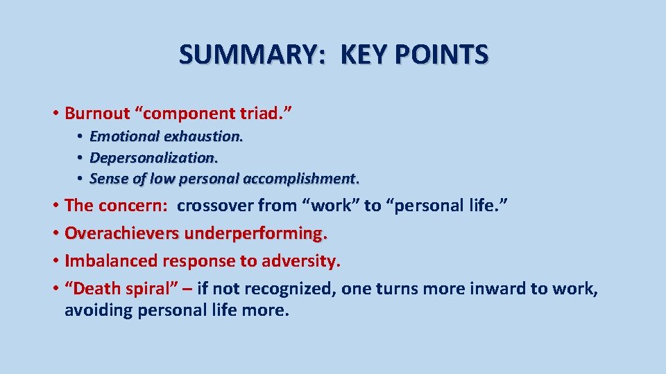 SUMMARY: KEY POINTS • Burnout “component triad. ” • • • Emotional exhaustion. Depersonalization.