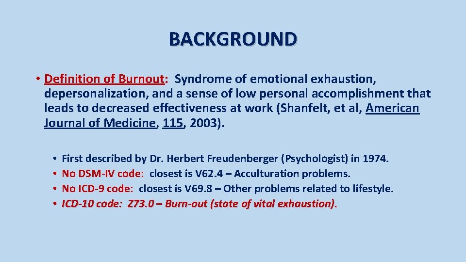 BACKGROUND • Definition of Burnout: Syndrome of emotional exhaustion, depersonalization, and a sense of