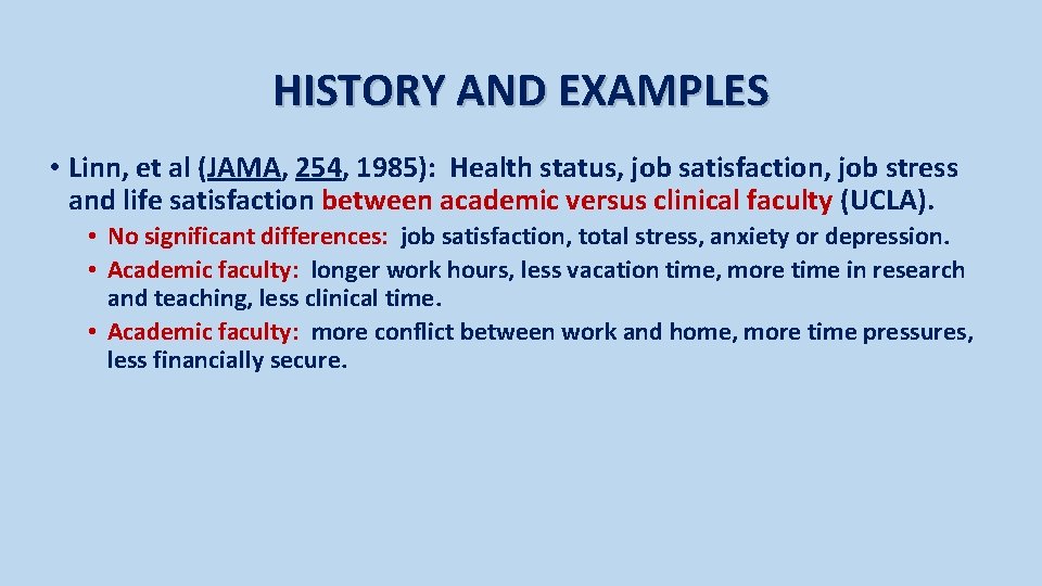 HISTORY AND EXAMPLES • Linn, et al (JAMA, 254, 1985): Health status, job satisfaction,