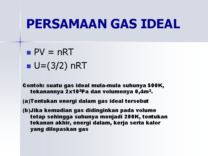 PERSAMAAN GAS IDEAL PV = n. RT n U=(3/2) n. RT n Contoh: suatu