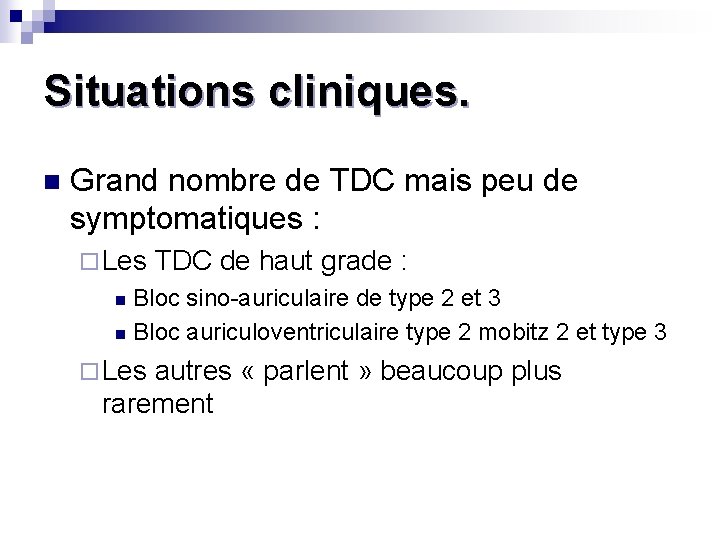 Situations cliniques. n Grand nombre de TDC mais peu de symptomatiques : ¨ Les