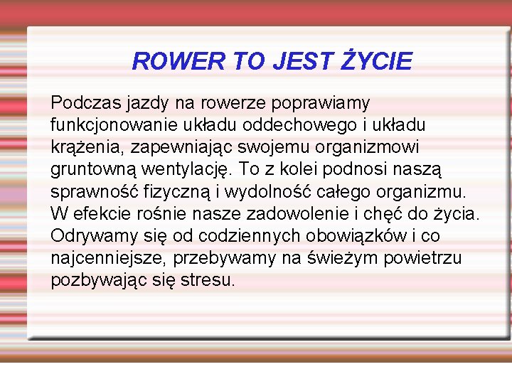 ROWER TO JEST ŻYCIE Podczas jazdy na rowerze poprawiamy funkcjonowanie układu oddechowego i układu