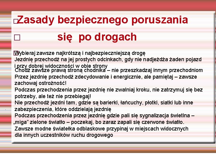 Zasady bezpiecznego poruszania � � się po drogach Wybieraj zawsze najkrótszą i najbezpieczniejszą drogę