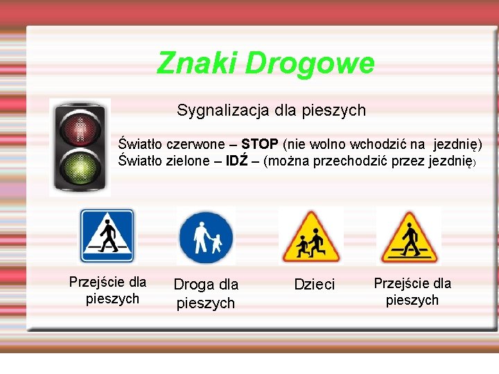 Znaki Drogowe Sygnalizacja dla pieszych Światło czerwone – STOP (nie wolno wchodzić na jezdnię)