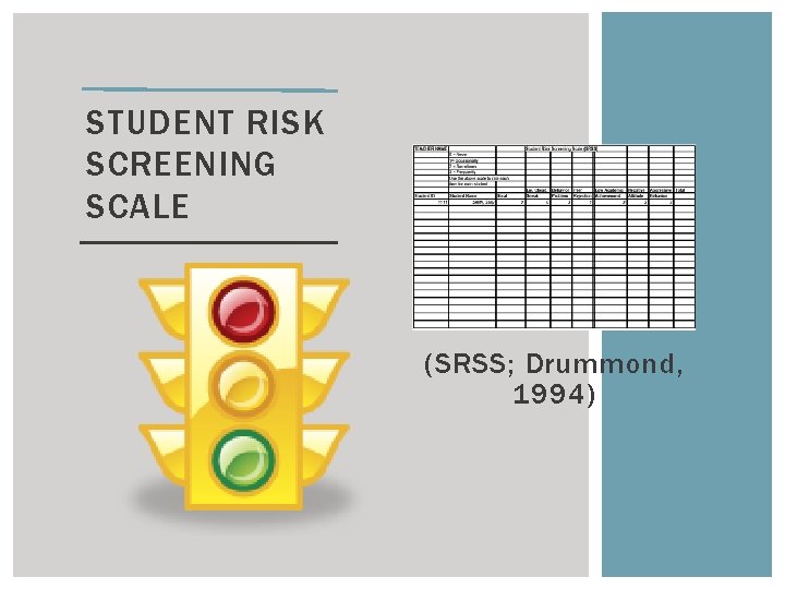 STUDENT RISK SCREENING SCALE (SRSS; Drummond, 1994) 