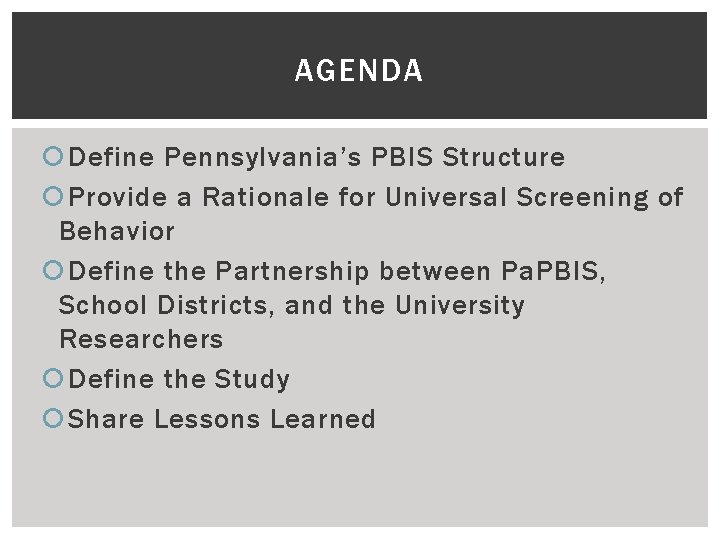 AGENDA Define Pennsylvania’s PBIS Structure Provide a Rationale for Universal Screening of Behavior Define