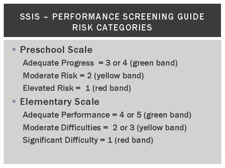 SSIS – PERFORMANCE SCREENING GUIDE RISK CATEGORIES § Preschool Scale Adequate Progress = 3