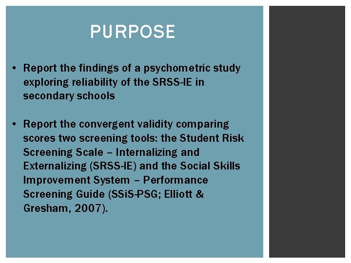 PURPOSE • Report the findings of a psychometric study exploring reliability of the SRSS-IE