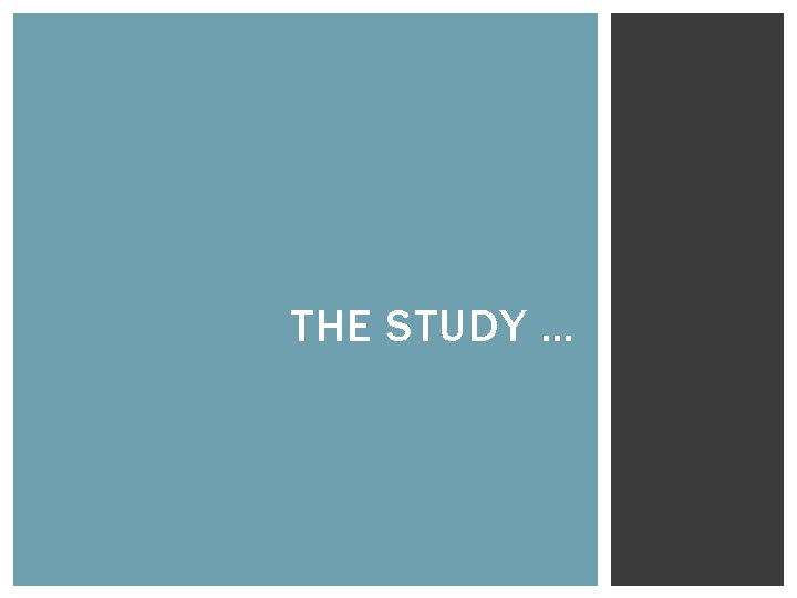 THE STUDY … 