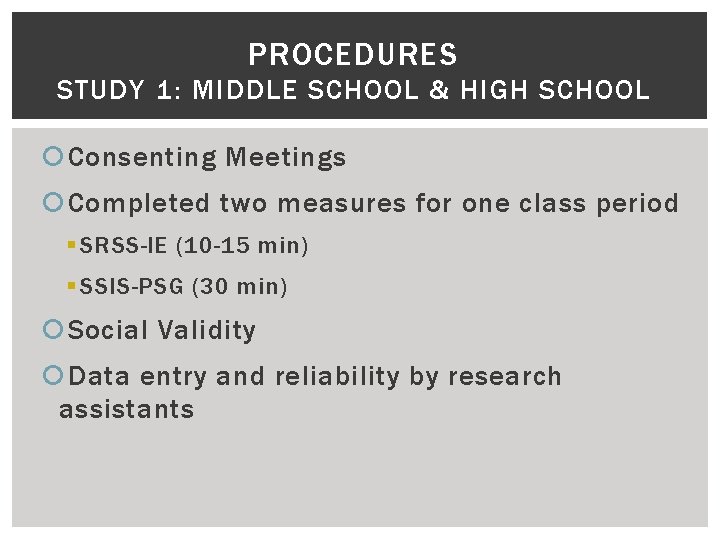 PROCEDURES STUDY 1: MIDDLE SCHOOL & HIGH SCHOOL Consenting Meetings Completed two measures for