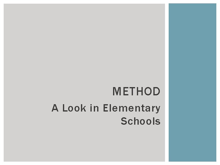 METHOD A Look in Elementary Schools 