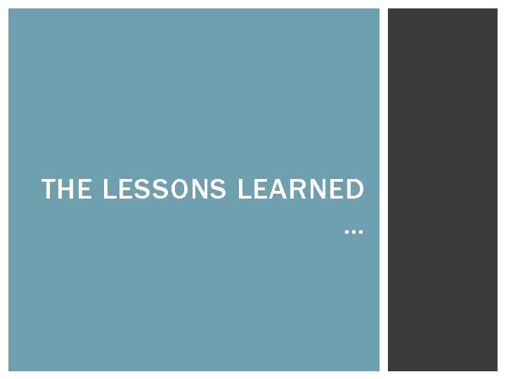 THE LESSONS LEARNED … 